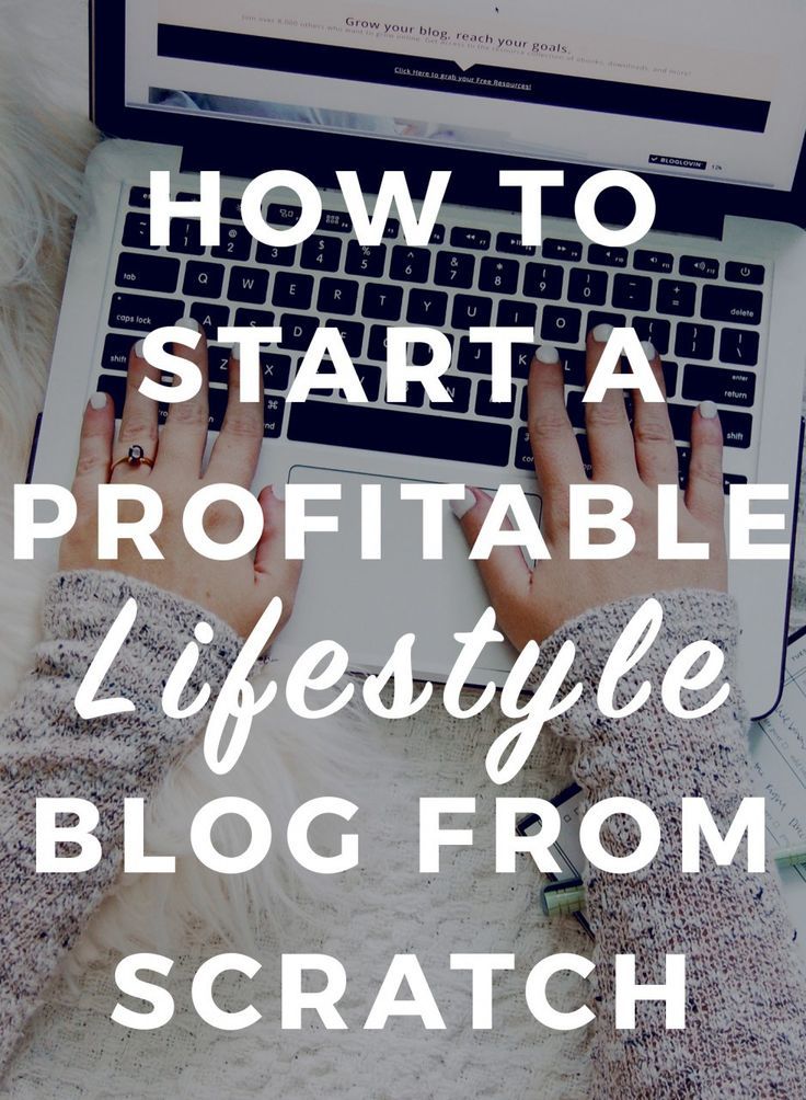 How to start a profitable lifestyle blog from scratch - Okay, you want to start ...