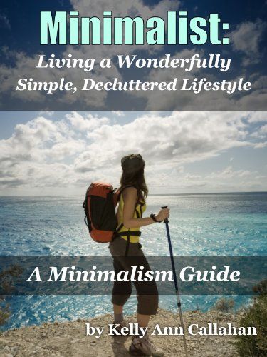 Minimalist: A Minimalism Guide for Decluttering Your Life and Living a Wonderful...